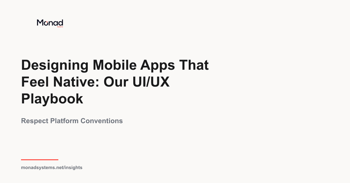 Designing Mobile Apps That Feel Native: Our UI/UX Playbook